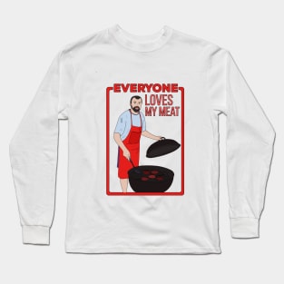 Everyone Loves My Meat Long Sleeve T-Shirt